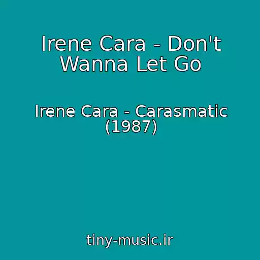 کاور آهنگ Irene Cara - Don't Wanna Let Go از Irene Cara - Carasmatic (1987)