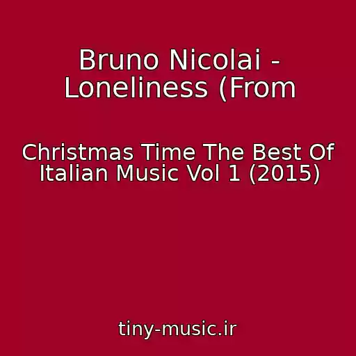کاور آهنگ Bruno Nicolai - Loneliness (From از Christmas Time The Best Of Italian Music Vol 1 (2015)