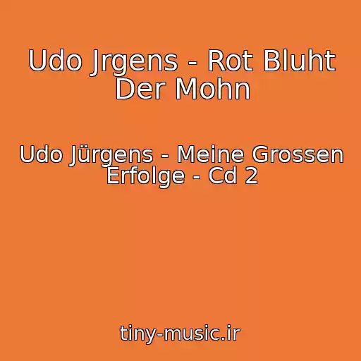 کاور آهنگ Udo Jrgens - Rot Bluht Der Mohn از Udo Jürgens - Meine Grossen Erfolge - Cd 2