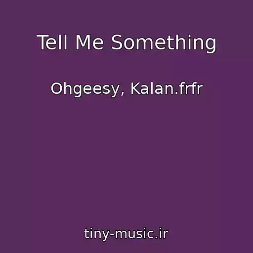 کاور آهنگ Tell Me Something از Ohgeesy, Kalan.frfr