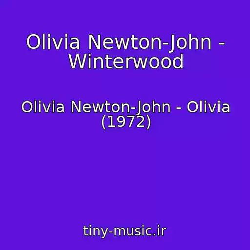 کاور آهنگ Olivia Newton-John - Winterwood از Olivia Newton-John - Olivia (1972)