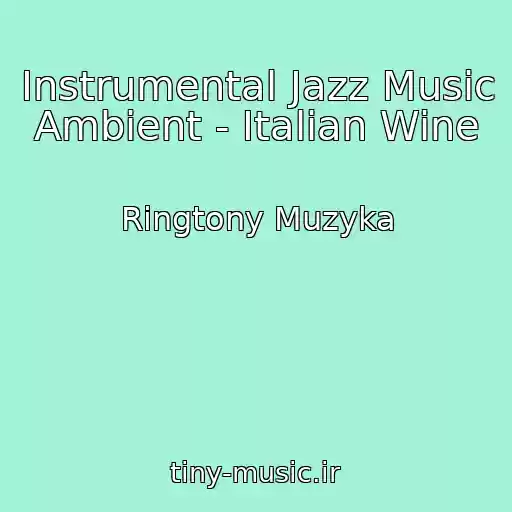 کاور آهنگ Instrumental Jazz Music Ambient - Italian Wine از Ringtony Muzyka