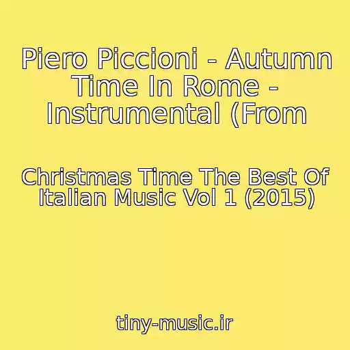 کاور آهنگ Piero Piccioni - Autumn Time In Rome - Instrumental (From از Christmas Time The Best Of Italian Music Vol 1 (2015)