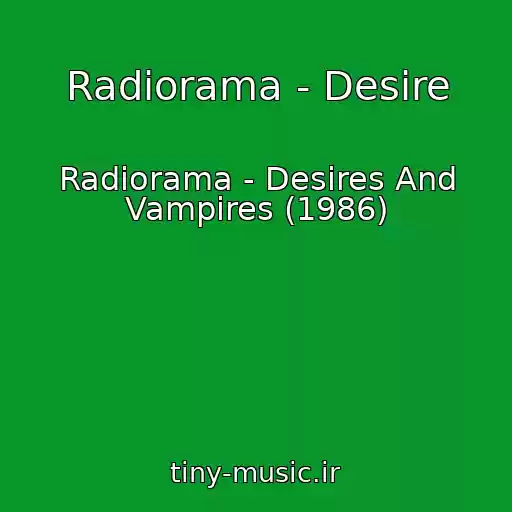 کاور آهنگ Radiorama - Desire از Radiorama - Desires And Vampires (1986)