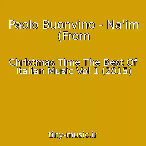 کاور آهنگ Paolo Buonvino - Na'im (From از Christmas Time The Best Of Italian Music Vol 1 (2015)