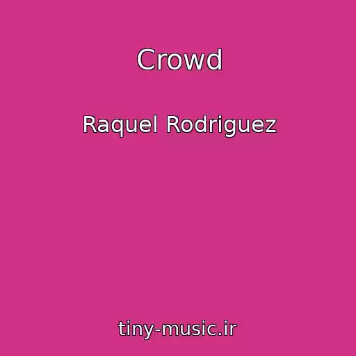 کاور آهنگ Crowd از Raquel Rodriguez