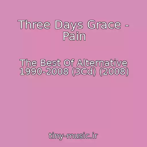 کاور آهنگ Three Days Grace - Pain از The Best Of Alternative 1990-2008 (3Cd) (2008)