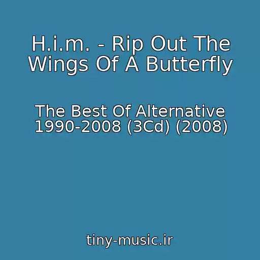 کاور آهنگ H.i.m. - Rip Out The Wings Of A Butterfly از The Best Of Alternative 1990-2008 (3Cd) (2008)