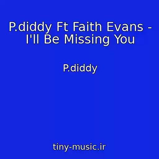 کاور آهنگ P.diddy Ft Faith Evans - I'll Be Missing You از P.diddy