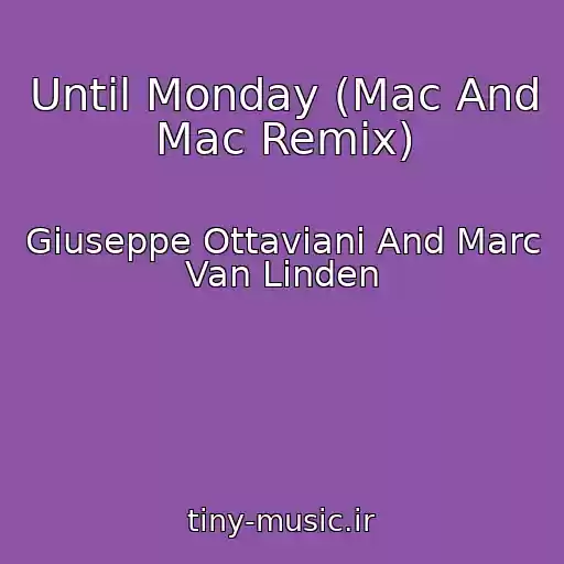 کاور آهنگ Until Monday (Mac And Mac Remix) از Giuseppe Ottaviani And Marc Van Linden