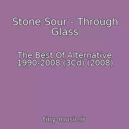 کاور آهنگ Stone Sour - Through Glass از The Best Of Alternative 1990-2008 (3Cd) (2008)