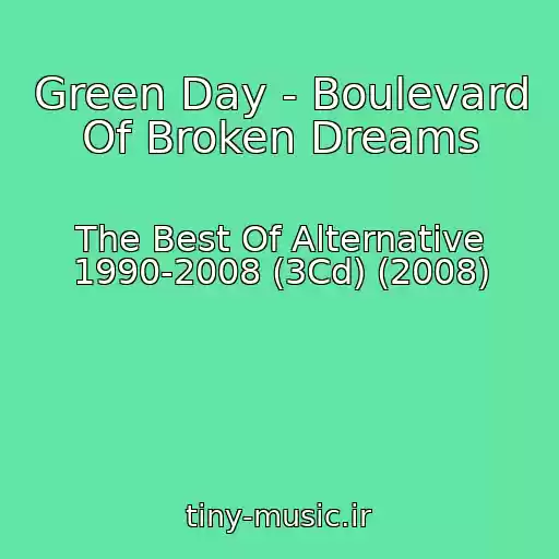 کاور آهنگ Green Day - Boulevard Of Broken Dreams از The Best Of Alternative 1990-2008 (3Cd) (2008)