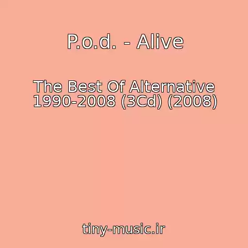 کاور آهنگ P.o.d. - Alive از The Best Of Alternative 1990-2008 (3Cd) (2008)