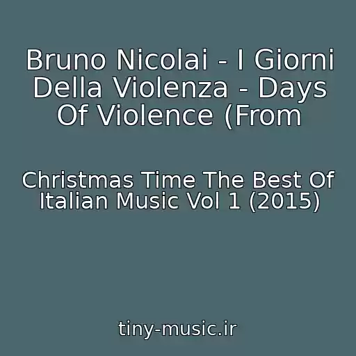 کاور آهنگ Bruno Nicolai - I Giorni Della Violenza - Days Of Violence (From از Christmas Time The Best Of Italian Music Vol 1 (2015)