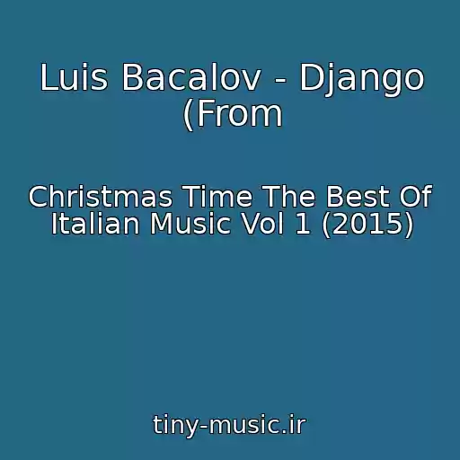 کاور آهنگ Luis Bacalov - Django (From از Christmas Time The Best Of Italian Music Vol 1 (2015)