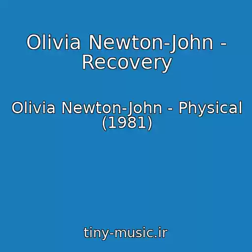 کاور آهنگ Olivia Newton-John - Recovery از Olivia Newton-John - Physical (1981)