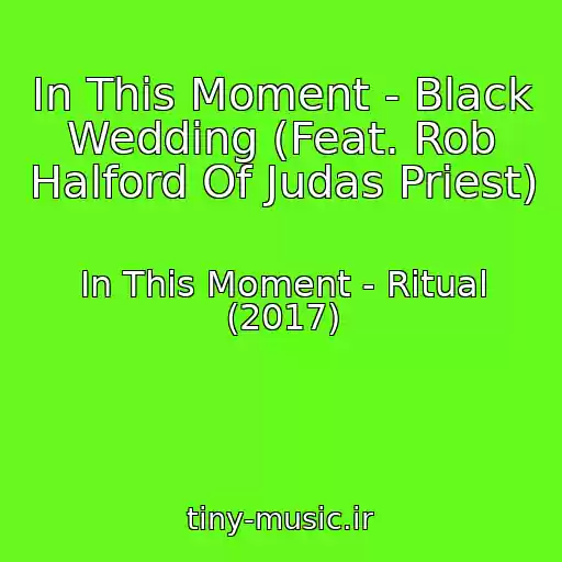 کاور آهنگ In This Moment - Black Wedding (Feat. Rob Halford Of Judas Priest) از In This Moment - Ritual (2017)