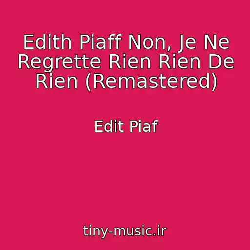کاور آهنگ Edith Piaff Non, Je Ne Regrette Rien Rien De Rien (Remastered) از Edit Piaf