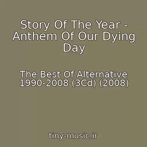 کاور آهنگ Story Of The Year - Anthem Of Our Dying Day از The Best Of Alternative 1990-2008 (3Cd) (2008)