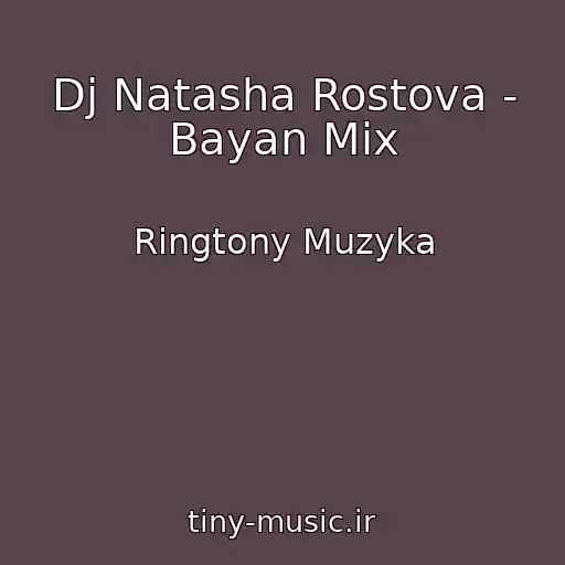 کاور آهنگ Dj Natasha Rostova - Bayan Mix از Ringtony Muzyka