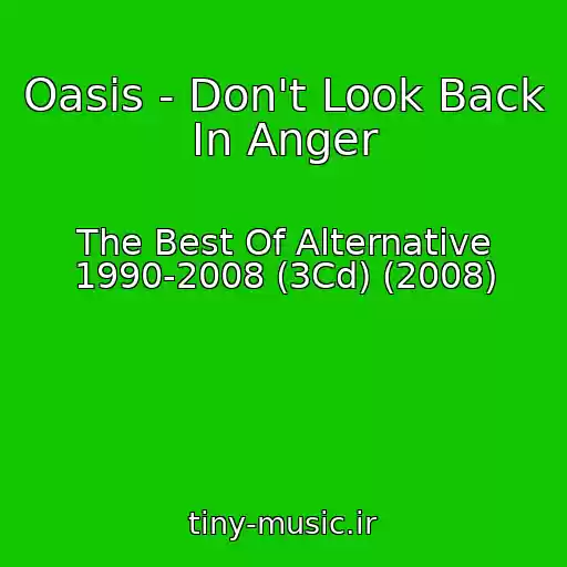 کاور آهنگ Oasis - Don't Look Back In Anger از The Best Of Alternative 1990-2008 (3Cd) (2008)