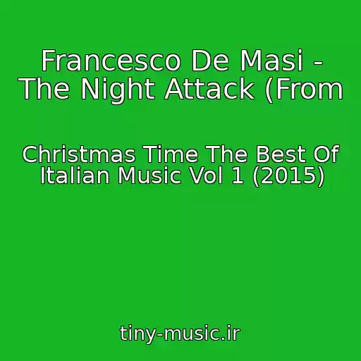 کاور آهنگ Francesco De Masi - The Night Attack (From از Christmas Time The Best Of Italian Music Vol 1 (2015)