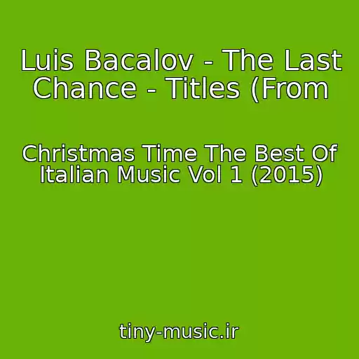 کاور آهنگ Luis Bacalov - The Last Chance - Titles (From از Christmas Time The Best Of Italian Music Vol 1 (2015)