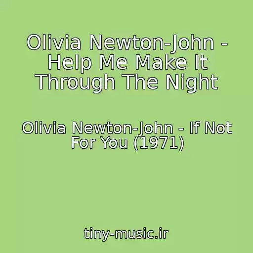 کاور آهنگ Olivia Newton-John - Help Me Make It Through The Night از Olivia Newton-John - If Not For You (1971)