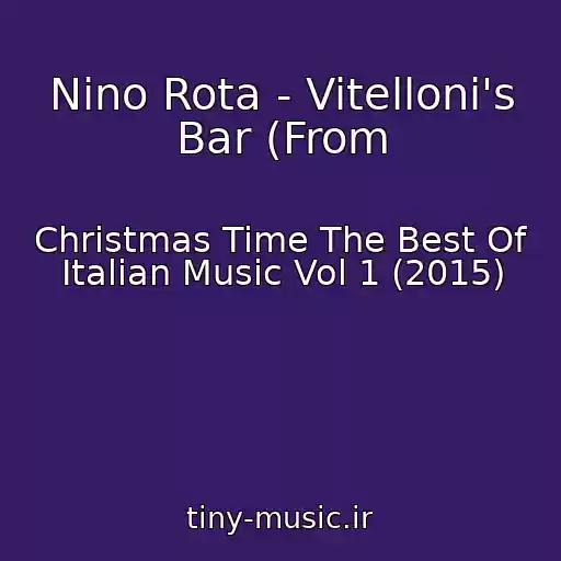 کاور آهنگ Nino Rota - Vitelloni's Bar (From از Christmas Time The Best Of Italian Music Vol 1 (2015)