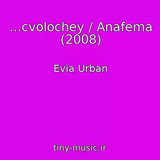 کاور آهنگ ...cvolochey / Anafema (2008) از Evia Urban