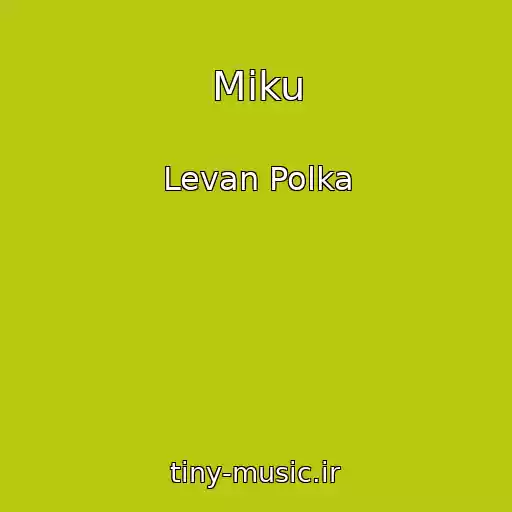 کاور آهنگ Miku از Levan Polka