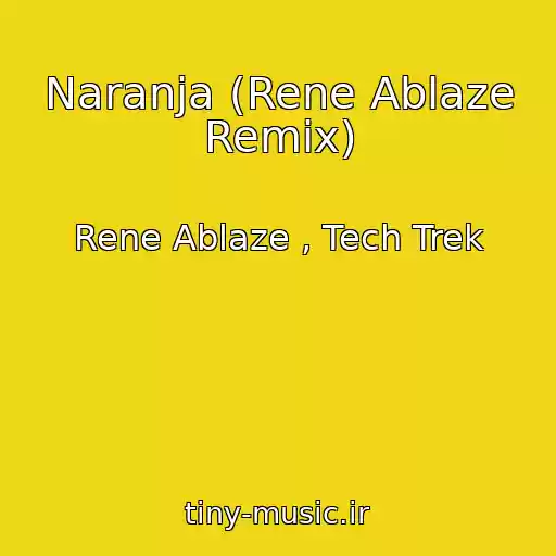 کاور آهنگ Naranja (Rene Ablaze Remix) از Rene Ablaze , Tech Trek