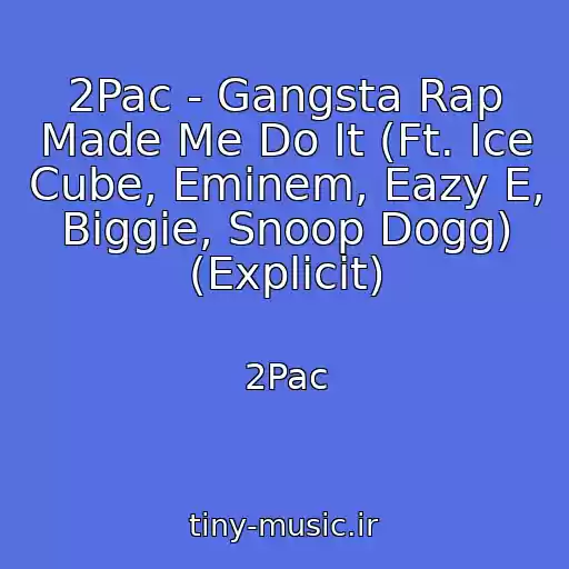 کاور آهنگ 2Pac - Gangsta Rap Made Me Do It (Ft. Ice Cube, Eminem, Eazy E, Biggie, Snoop Dogg) (Explicit) از 2Pac
