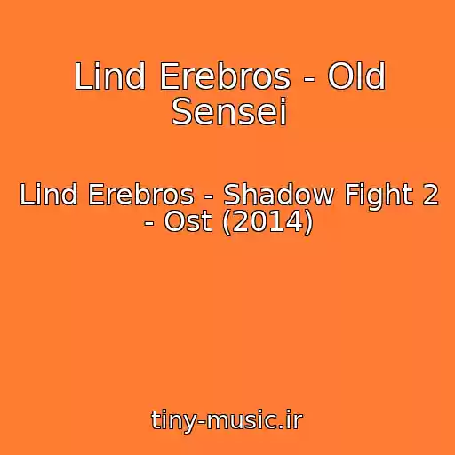 کاور آهنگ Lind Erebros - Old Sensei از Lind Erebros - Shadow Fight 2 - Ost (2014)