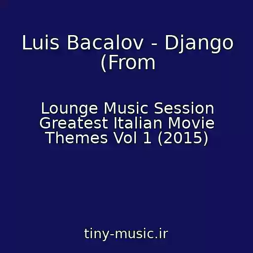 کاور آهنگ Luis Bacalov - Django (From از Lounge Music Session Greatest Italian Movie Themes Vol 1 (2015)