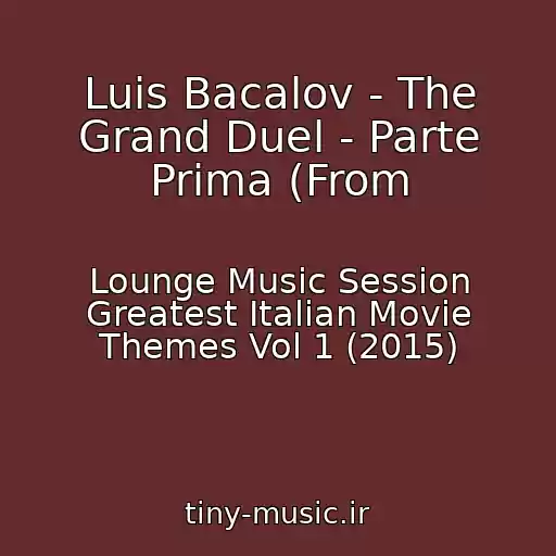 کاور آهنگ Luis Bacalov - The Grand Duel - Parte Prima (From از Lounge Music Session Greatest Italian Movie Themes Vol 1 (2015)