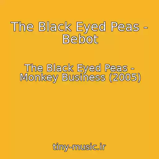 کاور آهنگ The Black Eyed Peas - Bebot از The Black Eyed Peas - Monkey Business (2005)