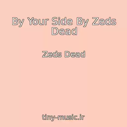 کاور آهنگ By Your Side By Zeds Dead از Zeds Dead
