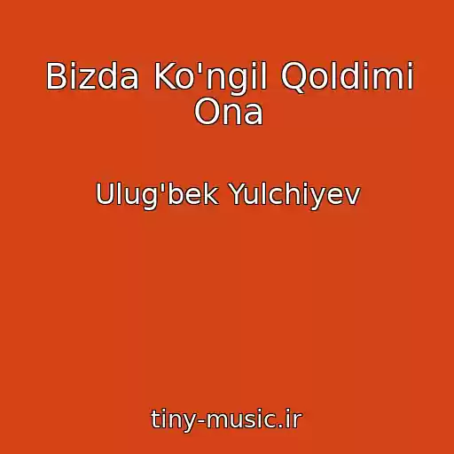 کاور آهنگ Bizda Ko'ngil Qoldimi Ona از Ulug'bek Yulchiyev