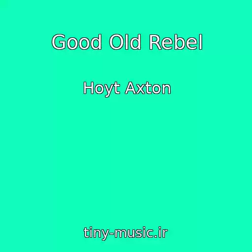 کاور آهنگ Good Old Rebel از Hoyt Axton