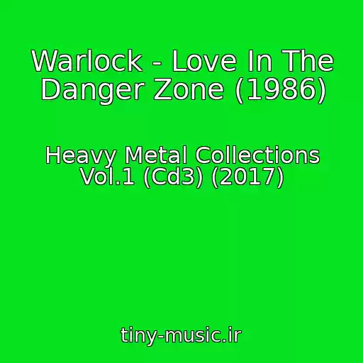 کاور آهنگ Warlock - Love In The Danger Zone (1986) از Heavy Metal Collections Vol.1 (Cd3) (2017)