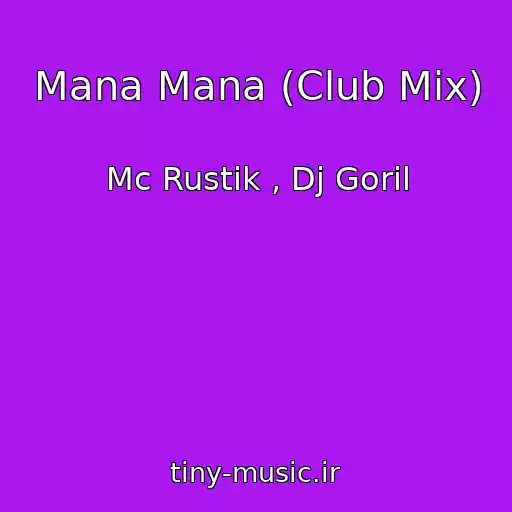 کاور آهنگ Mana Mana (Club Mix) از Mc Rustik , Dj Goril