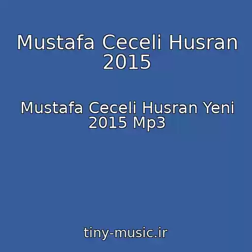 کاور آهنگ Mustafa Ceceli Husran 2015 از Mustafa Ceceli Husran Yeni 2015 Mp3