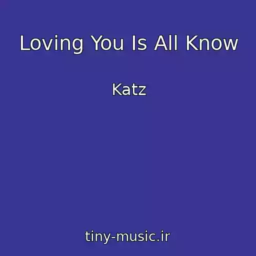 کاور آهنگ Loving You Is All Know از Katz
