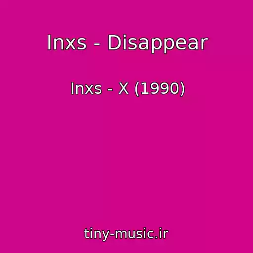 کاور آهنگ Inxs - Disappear از Inxs - X (1990)