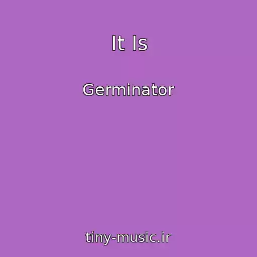کاور آهنگ It Is از Germinator