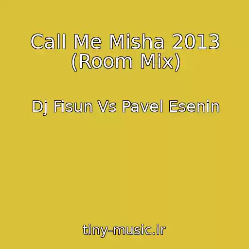کاور آهنگ Call Me Misha 2013 (Room Mix) از Dj Fisun Vs Pavel Esenin