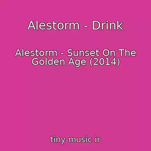کاور آهنگ Alestorm - Drink از Alestorm - Sunset On The Golden Age (2014)