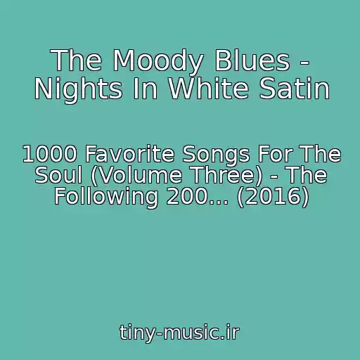 کاور آهنگ The Moody Blues - Nights In White Satin از 1000 Favorite Songs For The Soul (Volume Three) - The Following 200... (2016)