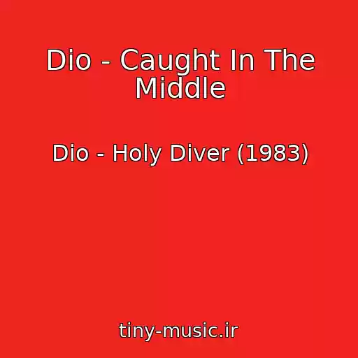 کاور آهنگ Dio - Caught In The Middle از Dio - Holy Diver (1983)